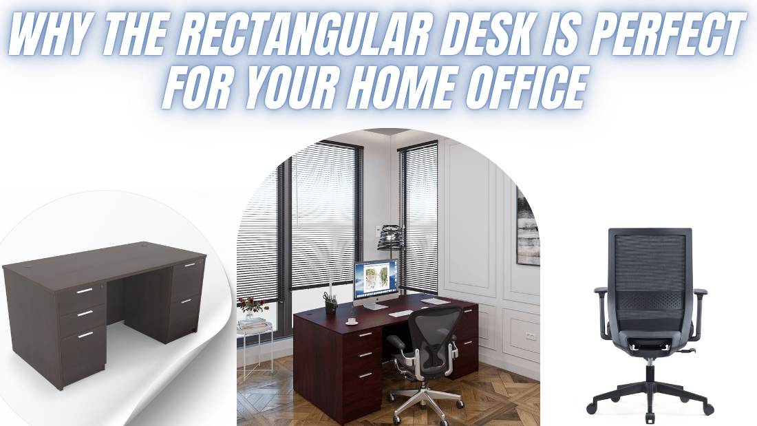 Why the Rectangular Desk is Perfect for Your Home Office ?