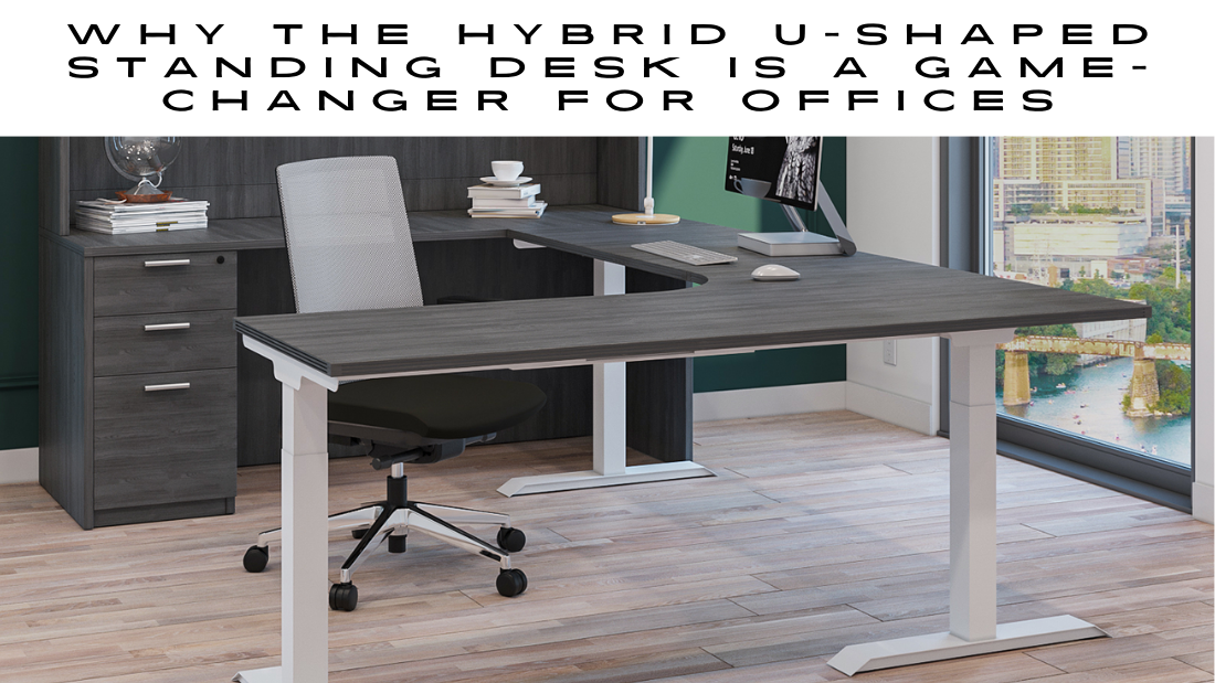 Why the Hybrid U-Shaped Standing Desk is a Game-Changer for Offices