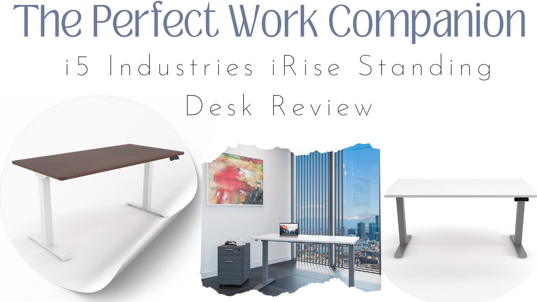 The Perfect Work Companion: i5 Industries iRise Standing Desk Review