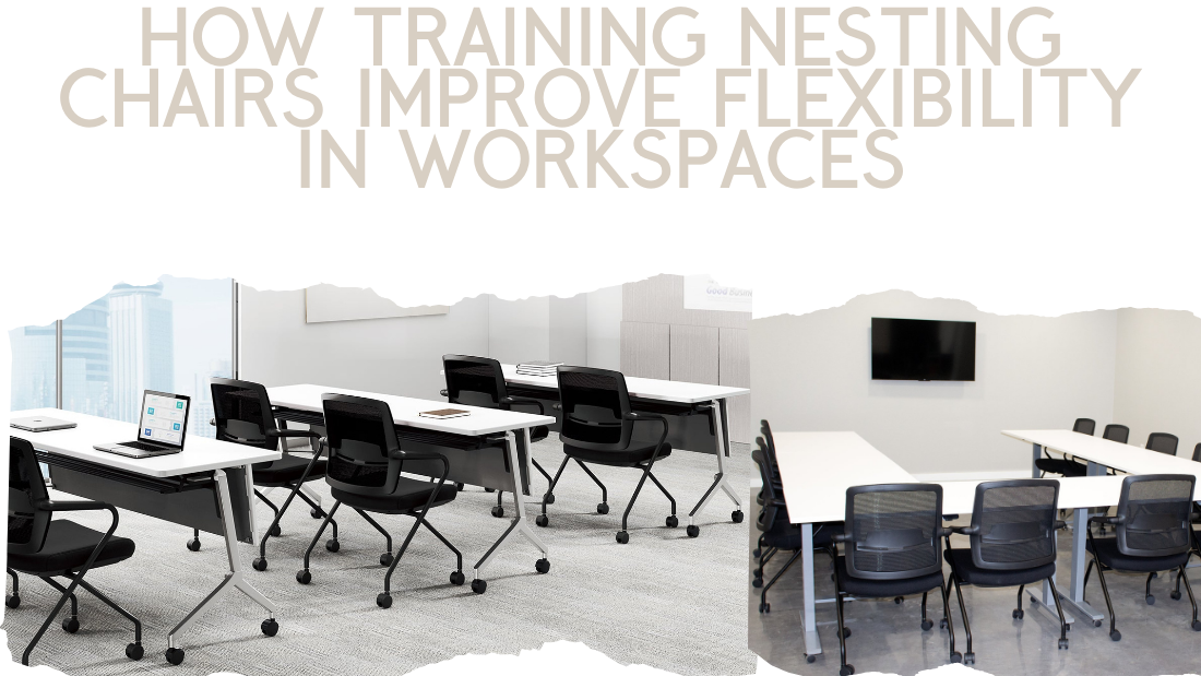 How Training Nesting Chairs Improve Flexibility in Workspaces