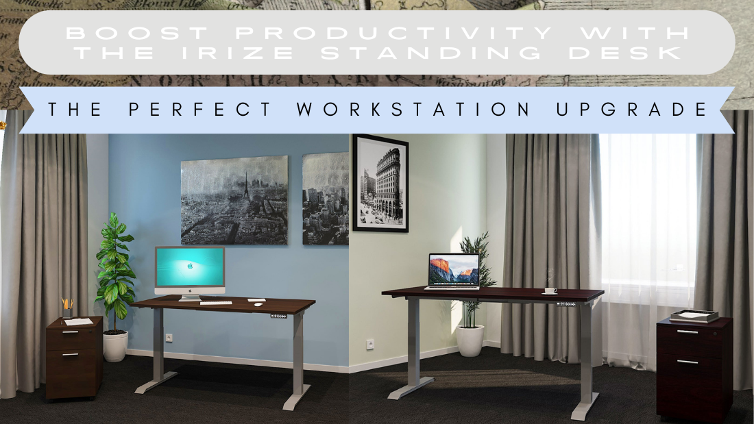 Boost Productivity with the iRize Standing Desk: The Perfect Workstation Upgrade