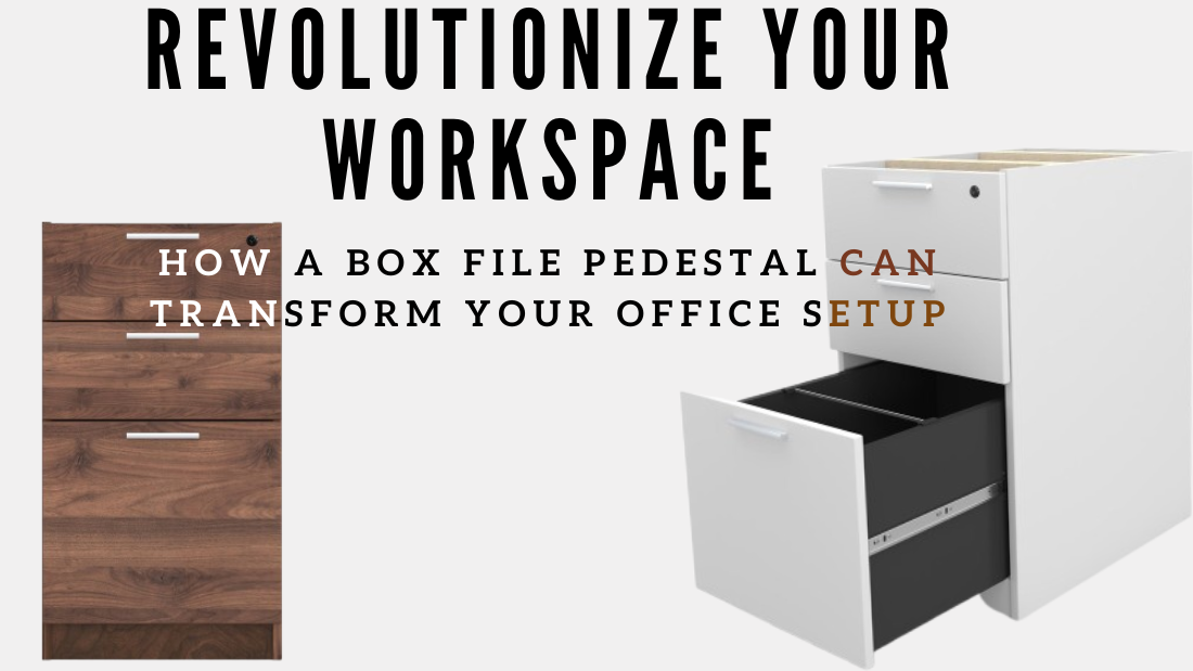 Revolutionize Your Workspace: How a Box File Pedestal Can Transform Your Office Setup
