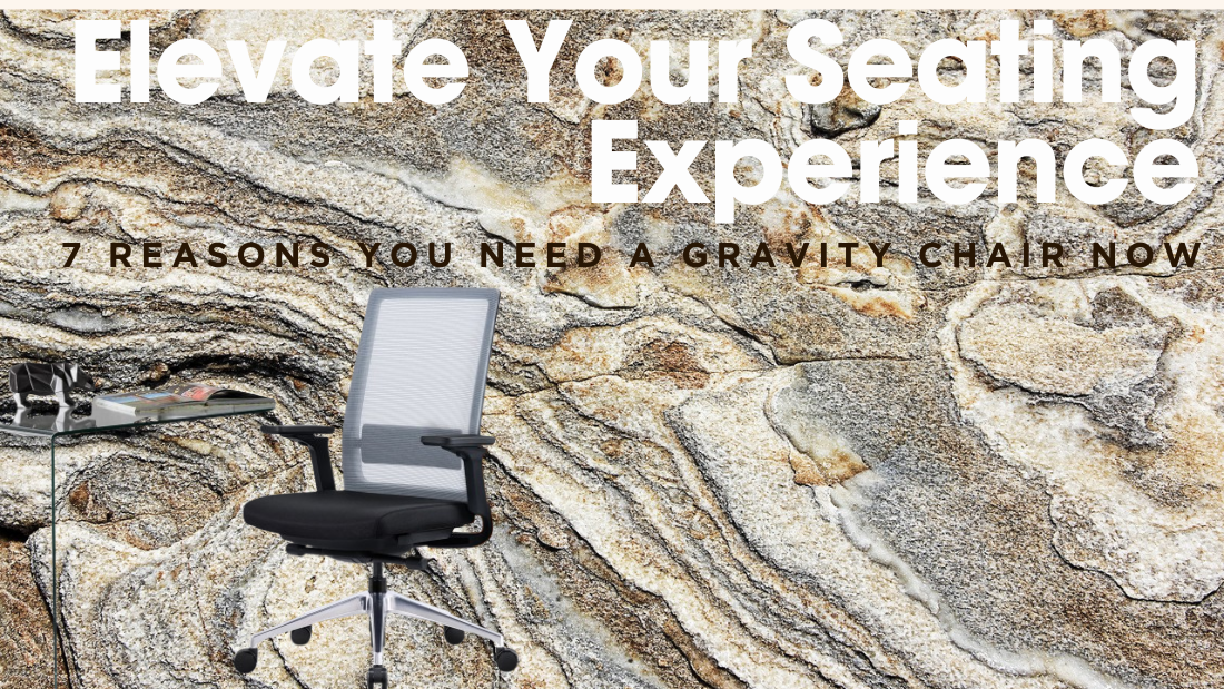 Elevate Your Seating Experience: 7 Reasons You Need a Gravity Chair Now