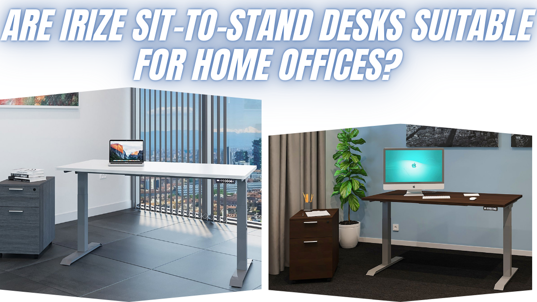Are iRize Sit-to-Stand Desks Suitable for Home Offices?